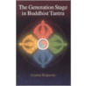 The Generation Stage in Buddhist Tantra door Gyatrul Rinpoche