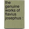 The Genuine Works Of Flavius Josephus : door William Whiston