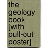 The Geology Book [With Pull-Out Poster] door John D. Morris