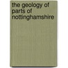 The Geology Of Parts Of Nottinghamshire door William Talbot Aveline