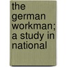 The German Workman; A Study In National door William Harbutt Dawson