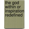 The God Within Or Inspiration Redefined door Henry Frank