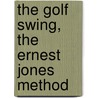 The Golf Swing, The Ernest Jones Method door Daryn Hammond