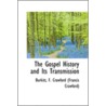 The Gospel History And Its Transmission door Burkit F. Crawford (Francis Crawford)