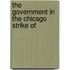 The Government In The Chicago Strike Of