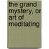 The Grand Mystery, Or Art Of Meditating