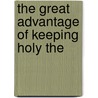 The Great Advantage Of Keeping Holy The door Onbekend