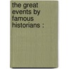 The Great Events By Famous Historians : by Rossiter Johnson