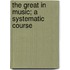 The Great In Music; A Systematic Course