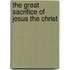 The Great Sacrifice Of Jesus The Christ