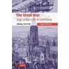 The Great War And Urban Life In Germany by Roger Chickering