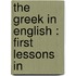 The Greek In English : First Lessons In