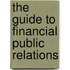 The Guide to Financial Public Relations