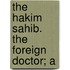 The Hakim Sahib.  The Foreign Doctor; A