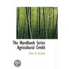 The Handbook Series Agricultural Credit door Edna Dean Bullock