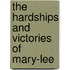 The Hardships And Victories Of Mary-Lee