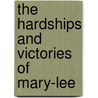 The Hardships And Victories Of Mary-Lee door Jessica Dixon