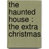 The Haunted House : The Extra Christmas