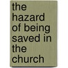 The Hazard Of Being Saved In The Church door Onbekend