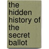 The Hidden History of the Secret Ballot by Unknown