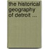 The Historical Geography Of Detroit ...