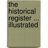 The Historical Register ... Illustrated door Edwin Charles Hill