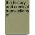 The History And Comical Transactions Of