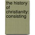 The History Of Christianity: Consisting