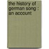 The History Of German Song : An Account
