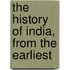 The History Of India, From The Earliest