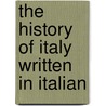 The History Of Italy Written In Italian door Francesco Guicciardini