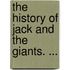 The History Of Jack And The Giants. ...