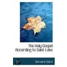 The Holy Gospel According To Saint Luke door Bernard Ward