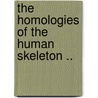 The Homologies Of The Human Skeleton .. door Holmes Coote