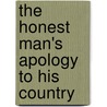 The Honest Man's Apology To His Country by Unknown