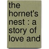The Hornet's Nest : A Story Of Love And by Edward Payson Roe