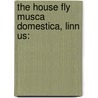 The House Fly Musca Domestica, Linn Us: by Charles Gordon Hewitt