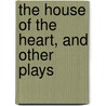 The House Of The Heart, And Other Plays door Constance D'Mackay