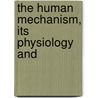 The Human Mechanism, Its Physiology And door W.T. 1855-1921 Sedgwick