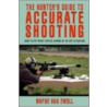 The Hunter's Guide to Accurate Shooting door Wayne Van Zwoll