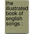 The Illustrated Book Of English Songs :