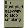 The Illustrated Easyway To Stop Smoking by Bev Aisbett