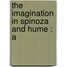 The Imagination In Spinoza And Hume : A door Willard Clark Gore