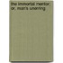 The Immortal Mentor: Or, Man's Unerring