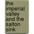 The Imperial Valley And The Salton Sink