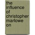 The Influence Of Christopher Marlowe On
