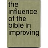 The Influence Of The Bible In Improving door John Matthews