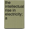 The Intellectual Rise In Electricity; A door Park Benjamin