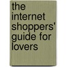 The Internet Shoppers' Guide For Lovers door Shiran Liyanage
