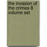 The Invasion Of The Crimea 8 Volume Set by Alexander William Kinglake